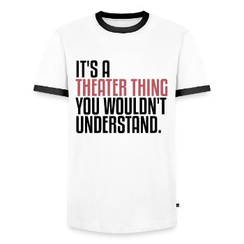 It's A Theater Thing | Theatre, Musical, Drama - Men's Ringer Shirt - white/black - Front - AI Model Female 172 light (172cm) & AI Model Male 178 dark (178cm)