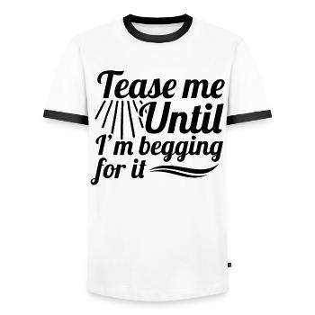Sexual Naughty Tease Me Until I'M - Männer Kontrast-T-Shirt - Weiß/Schwarz - Vorne - AI Model Female 172 light (172cm) & AI Model Male 178 dark (178cm)