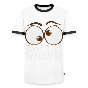 Admit it, life would be boring without me - Men's Ringer Shirt - white/black - Front - AI Model Female 172 light (172cm) & AI Model Male 178 dark (178cm)