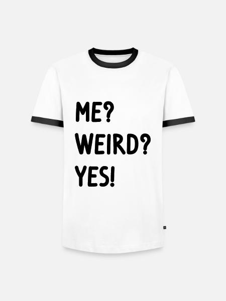 me? weird? yes! - Männer Kontrast-T-Shirt - Weiß/Schwarz