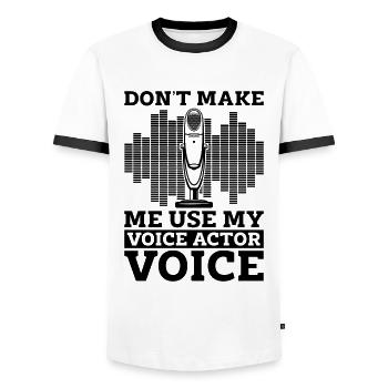 Don't Make Me Use My Announcer Acting Voice Actors - Men's Ringer Shirt - white/black - Front - AI Model Female 172 light (172cm) & AI Model Male 178 dark (178cm)