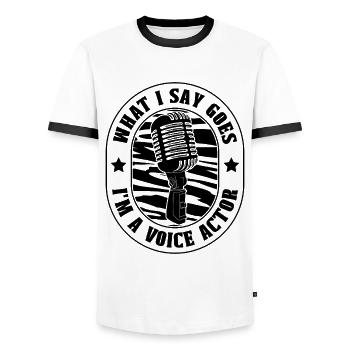 What I Say Goes I'm A Voice Acting Voice Actors - Männer Kontrast-T-Shirt - Weiß/Schwarz - Vorne - AI Model Female 172 light (172cm) & AI Model Male 178 dark (178cm)
