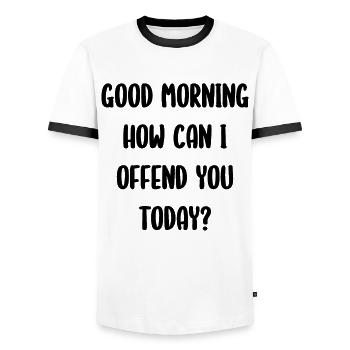Good Morning How Can I Offend You Today? - Men's Ringer Shirt - white/black - Front - AI Model Female 172 light (172cm) & AI Model Male 178 dark (178cm)