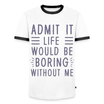 Avouez-le, la vie serait ennuyeuse sans moi - T-shirt contrasté Homme - blanc/noir - Devant - AI Model Female 172 light (172cm) & AI Model Male 178 dark (178cm)