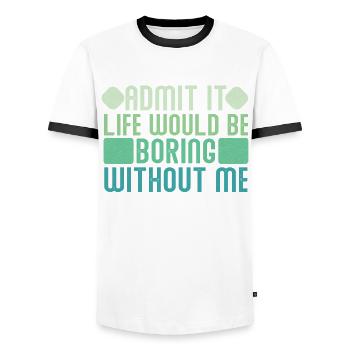 Avouez-le, la vie serait ennuyeuse sans moi - T-shirt contrasté Homme - blanc/noir - Devant - AI Model Female 172 light (172cm) & AI Model Male 178 dark (178cm)
