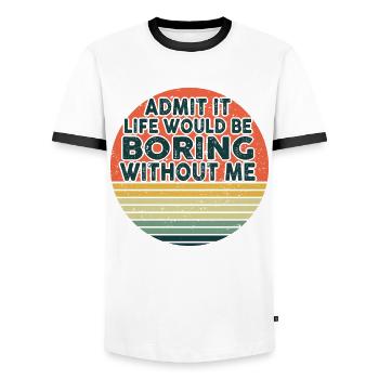 Avouez-le, la vie serait ennuyeuse sans moi - T-shirt contrasté Homme - blanc/noir - Devant - AI Model Female 172 light (172cm) & AI Model Male 178 dark (178cm)