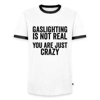 Gaslighting Is Not Real - You Are Just Crazy Shirt - Männer Kontrast-T-Shirt - Weiß/Schwarz - Vorne - AI Model Female 172 light (172cm) & AI Model Male 178 dark (178cm)