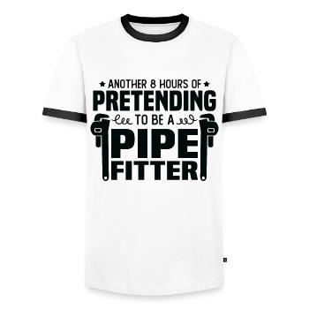 Another 8 hours of pretending to be a pipefitter - Men's Ringer Shirt - white/black - Front - AI Model Female 172 light (172cm) & AI Model Male 178 dark (178cm)