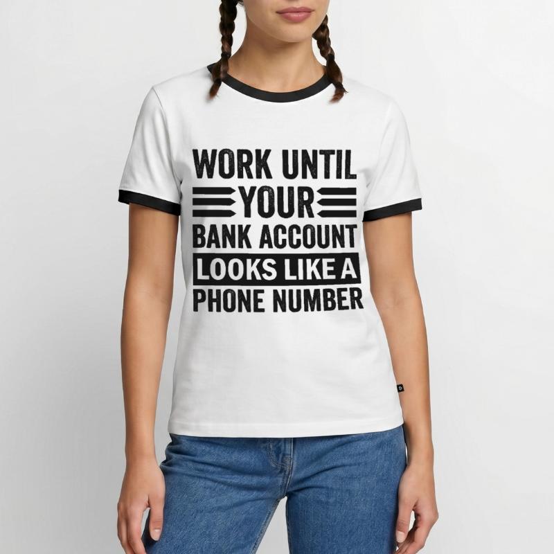 Arbeite bis dein Konto aussieht wie Telefonnummer Männer Kontrast-T-Shirt