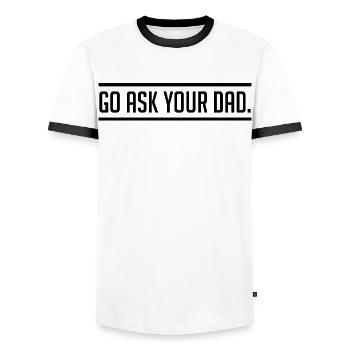 Go Ask Your Dad | Humor Tired Mom - Men's Ringer Shirt - white/black - Front - AI Model Female 172 light (172cm) & AI Model Male 178 dark (178cm)