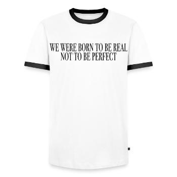 born to be real, not to be perfect - Men's Ringer Shirt - white/black - Front - AI Model Female 172 light (172cm) & AI Model Male 178 dark (178cm)