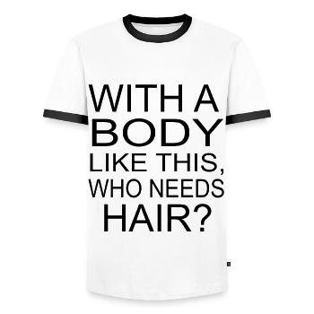 With A Body Like This, Who Needs Hair? baldie - Men's Ringer Shirt - white/black - Front - AI Model Female 172 light (172cm) & AI Model Male 178 dark (178cm)