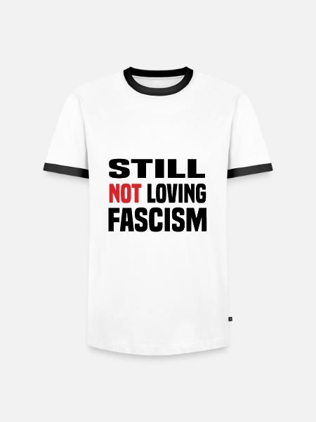 still not loving fascism - Männer Kontrast-T-Shirt -
