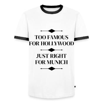 TOO FAMOUS FOR HOLLYWOOD - JUST RIGHT FOR MUNICH - Männer Kontrast-T-Shirt - Weiß/Schwarz - Vorne - AI Model Female 172 light (172cm) & AI Model Male 178 dark (178cm)