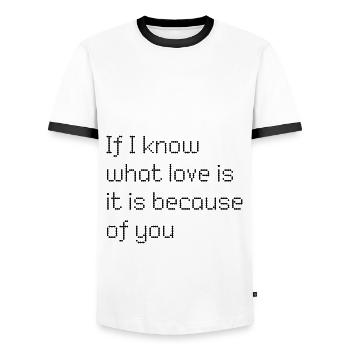 If I know what love is is because of you - Men's Ringer Shirt - white/black - Front - AI Model Female 172 light (172cm) & AI Model Male 178 dark (178cm)