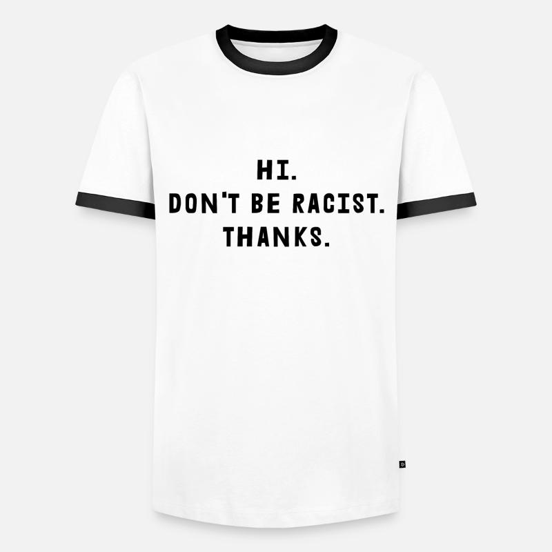 Don't Be Racist Thanks - Männer Kontrast-T-Shirt - Weiß/Schwarz