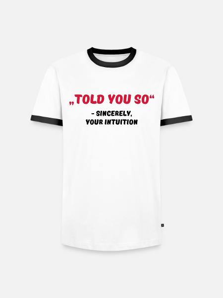 Told you so - Männer Kontrast-T-Shirt - Weiß/Schwarz