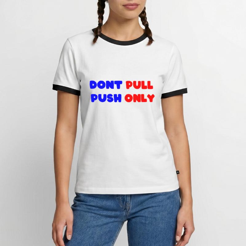 Dont pull push only / Dont push pull only Men's Ringer Shirt