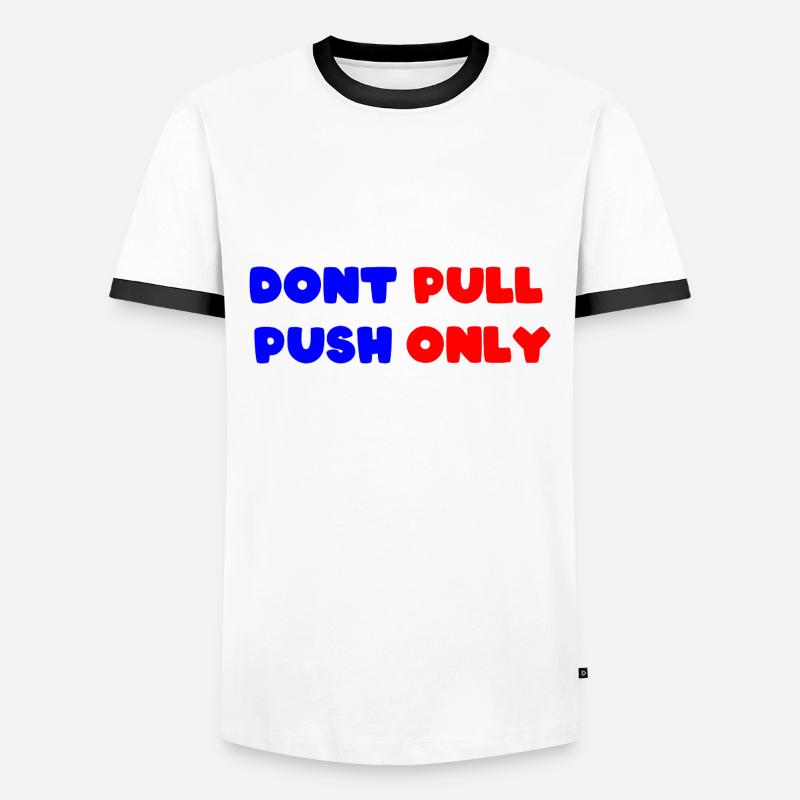 Dont pull push only / Dont push pull only - Men's Ringer Shirt - white/black