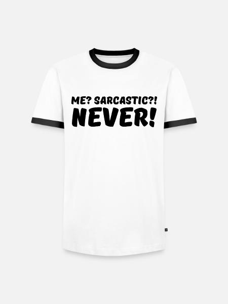 Me? Sarcastic?! Never! - Männer Kontrast-T-Shirt - Weiß/Schwarz