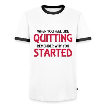 When you feel like quitting... - Men's Ringer Shirt - white/black - Front - AI Model Female 172 light (172cm) & AI Model Male 178 dark (178cm)