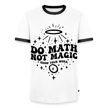 Do Math Not Magic Show Your Work Cool Math Teacher - Men's Ringer Shirt - white/black - Front - AI Model Female 172 light (172cm) & AI Model Male 178 dark (178cm)