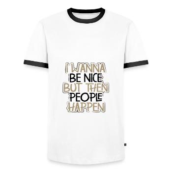 Sarcasm Gift Wanna Be Nice Then People Happen - Men's Ringer Shirt - white/black - Front - AI Model Female 172 light (172cm) & AI Model Male 178 dark (178cm)