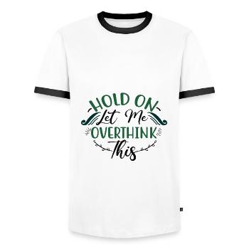 Sarcastic Gifts Hold On Let Me Overthink This - Men's Ringer Shirt - white/black - Front - AI Model Female 172 light (172cm) & AI Model Male 178 dark (178cm)
