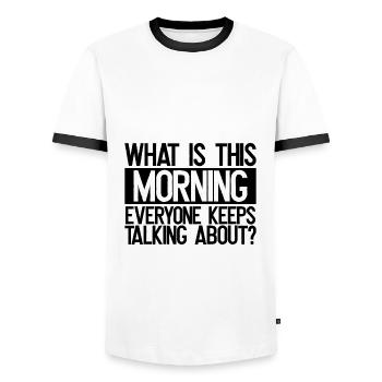 Sarkastisch Was ist heute Morgen, wo alle reden - Männer Kontrast-T-Shirt - Weiß/Schwarz - Vorne - AI Model Female 172 light (172cm) & AI Model Male 178 dark (178cm)