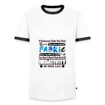 Stoffliebhaber Geschenk, wenn Ihnen jemand genug sagt - Männer Kontrast-T-Shirt - Weiß/Schwarz - Vorne - AI Model Female 172 light (172cm) & AI Model Male 178 dark (178cm)
