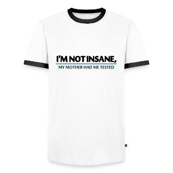 I'm not insane, my mother had me tested - Männer Kontrast-T-Shirt - Weiß/Schwarz - Vorne - AI Model Female 172 light (172cm) & AI Model Male 178 dark (178cm)