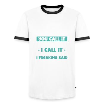 Du nennst es nörgelnd höre dir an, was ich gesagt habe 1. - Männer Kontrast-T-Shirt - Weiß/Schwarz - Vorne - AI Model Female 172 light (172cm) & AI Model Male 178 dark (178cm)