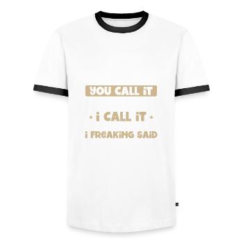 Du nennst es nörgelnd höre dir an, was ich gesagt habe 1. - Männer Kontrast-T-Shirt - Weiß/Schwarz - Vorne - AI Model Female 172 light (172cm) & AI Model Male 178 dark (178cm)