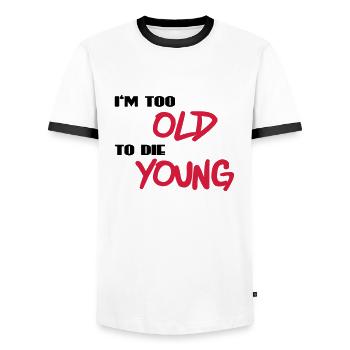 I'm too old to die young - Men's Ringer Shirt - white/black - Front - AI Model Female 172 light (172cm) & AI Model Male 178 dark (178cm)