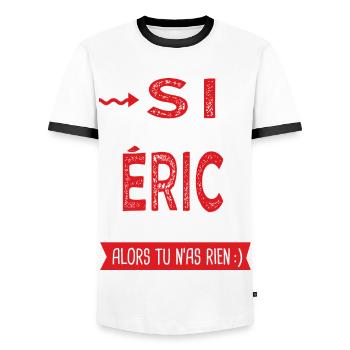 Si tu n as pas un Eric dans ta vie Cadeau Humour - T-shirt contrasté Homme - blanc/noir - Devant - AI Model Female 172 light (172cm) & AI Model Male 178 dark (178cm)