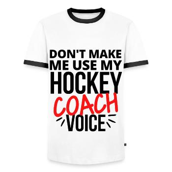 Don't make me use my hockey coach voice. - Men's Ringer Shirt - white/black - Front - AI Model Female 172 light (172cm) & AI Model Male 178 dark (178cm)