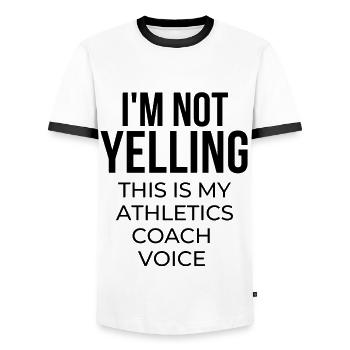 I'm not yelling this is my athletics coach voice. - Men's Ringer Shirt - white/black - Front - AI Model Female 172 light (172cm) & AI Model Male 178 dark (178cm)