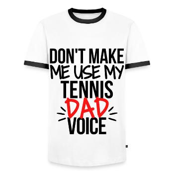 Don't make me use my tennis dad voice. - Men's Ringer Shirt - white/black - Front - AI Model Female 172 light (172cm) & AI Model Male 178 dark (178cm)