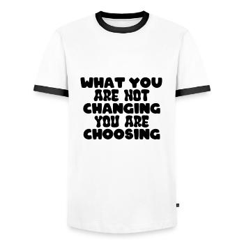 What you are not changing you are choosing - Men's Ringer Shirt - white/black - Front - AI Model Female 172 light (172cm) & AI Model Male 178 dark (178cm)