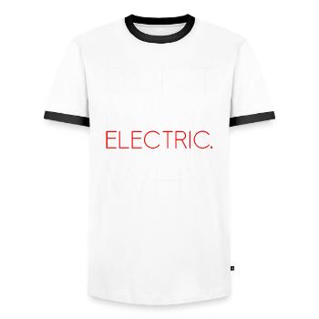 Dont ask me why I am going electric Elektroauto EV - Männer Kontrast-T-Shirt - Weiß/Schwarz - Vorne - AI Model Female 172 light (172cm) & AI Model Male 178 dark (178cm)