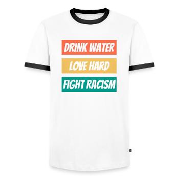 Drink Water Love Hard Fight Racism Shirt End - Männer Kontrast-T-Shirt - Weiß/Schwarz - Vorne - AI Model Female 172 light (172cm) & AI Model Male 178 dark (178cm)