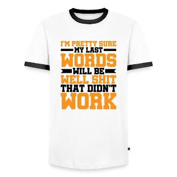 Last Words Will Be Well Shit That Didn't Work - Men's Ringer Shirt - white/black - Front - AI Model Female 172 light (172cm) & AI Model Male 178 dark (178cm)