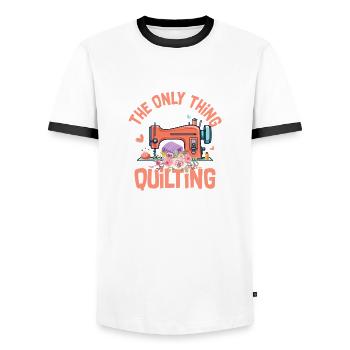 Only Thing I Love More Than Quilting Is Being A Si - Men's Ringer Shirt - white/black - Front - AI Model Female 172 light (172cm) & AI Model Male 178 dark (178cm)