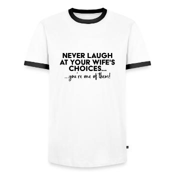 Never laugh at your wife´s choices... - Men's Ringer Shirt - white/black - Front - AI Model Female 172 light (172cm) & AI Model Male 178 dark (178cm)