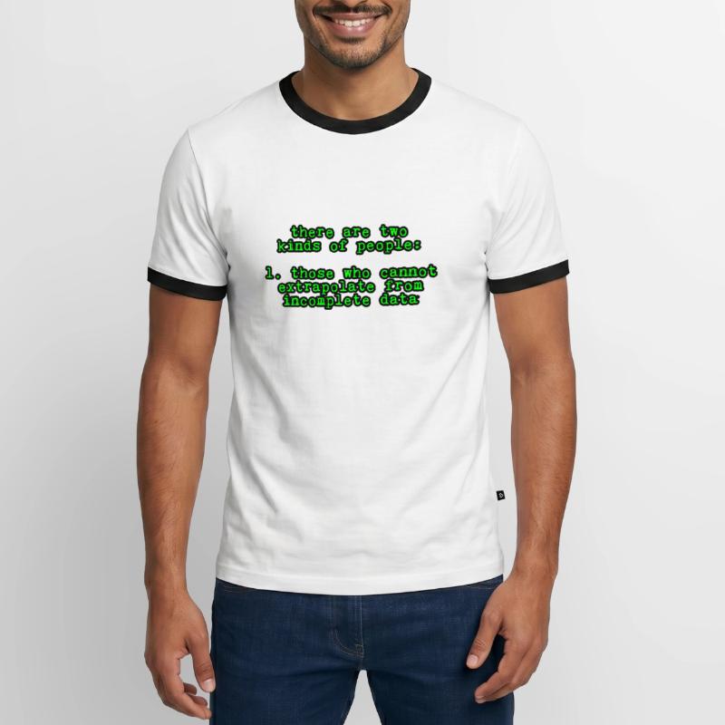 Those Who Cannot Extrapolate From Incomplete Data4 Men's Ringer Shirt