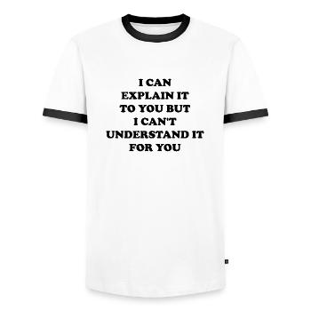 i can explain it to you but i can't understand it - Men's Ringer Shirt - white/black - Front - AI Model Female 172 light (172cm) & AI Model Male 178 dark (178cm)