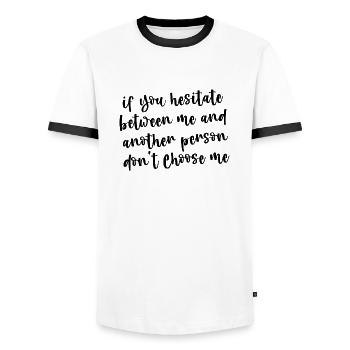 If You Hesitate Between Me And Another Person 3 - Men's Ringer Shirt - white/black - Front - AI Model Female 172 light (172cm) & AI Model Male 178 dark (178cm)
