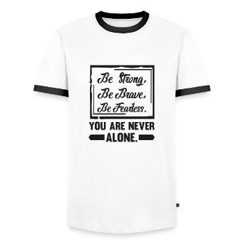 Be strong, be brave, be fearless. You are never... - Men's Ringer Shirt - white/black - Front - AI Model Female 172 light (172cm) & AI Model Male 178 dark (178cm)