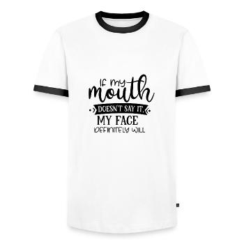 If my mouth doesn t say it my face definitely will - Men's Ringer Shirt - white/black - Front - AI Model Female 172 light (172cm) & AI Model Male 178 dark (178cm)