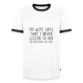 My wife says that I never listen to her - Men's Ringer Shirt - white/black - Front - AI Model Female 172 light (172cm) & AI Model Male 178 dark (178cm)